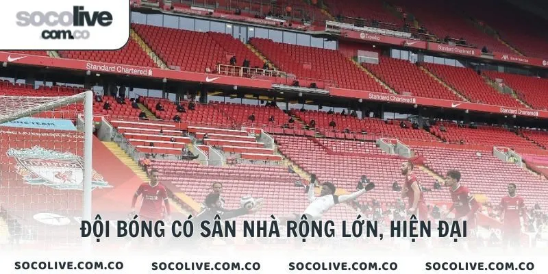 Đội bóng có sân nhà rộng lớn, hiện đại