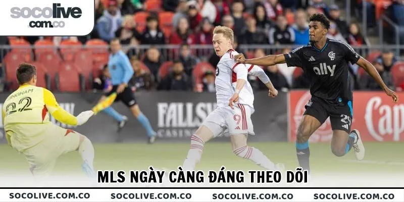MLS ngày càng đáng theo dõi