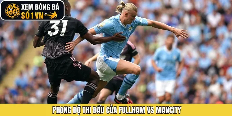 So sánh phong độ gần đây giữa Fulham vs Mancity