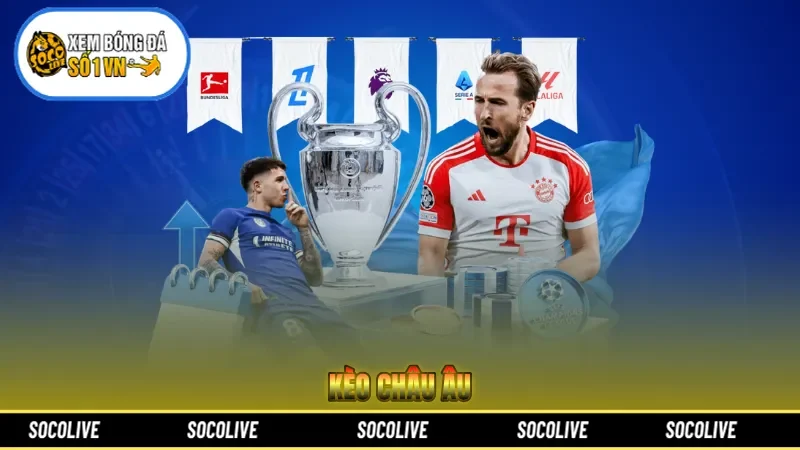 Kèo Châu Âu Và Hướng Dẫn Chơi Chi Tiết Nhất Năm 2026