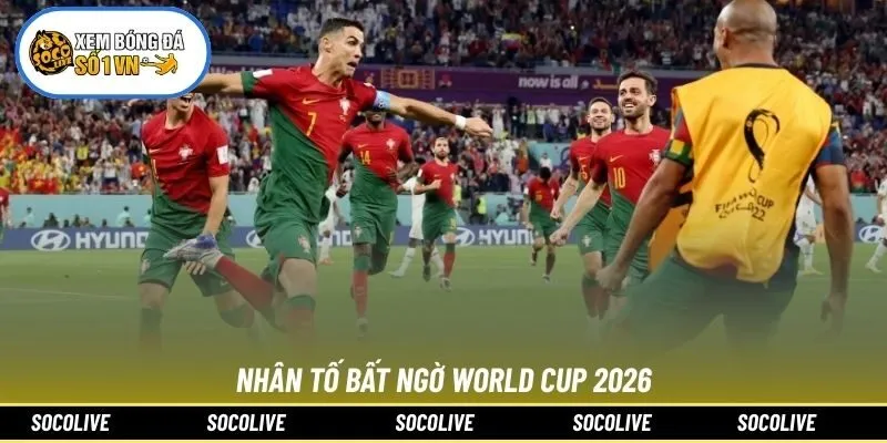 Nhân tố bất ngờ World Cup 2026