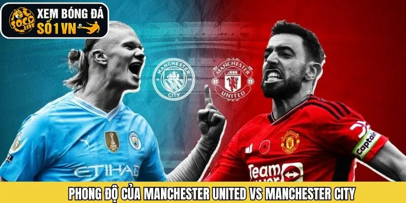 Đánh giá phong độ Manchester United vs Manchester City