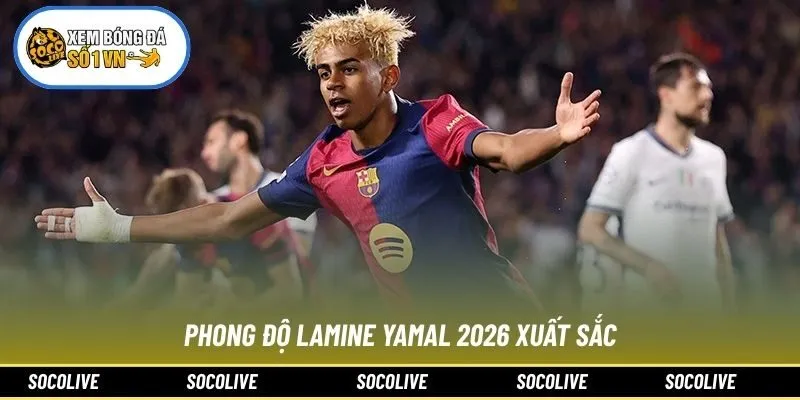 Phong độ Lamine Yamal 2026 xuất sắc
